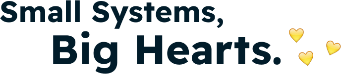 small systems, big hearts